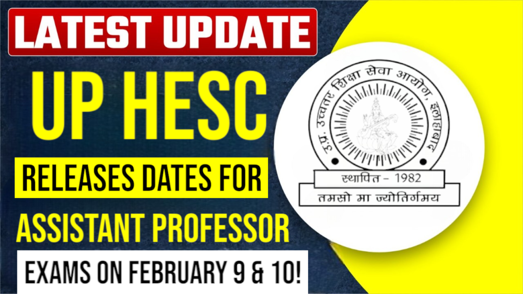 Latest Update: UP HESC Releases Dates for Assistant Professor; Exams on February 9 & 10!