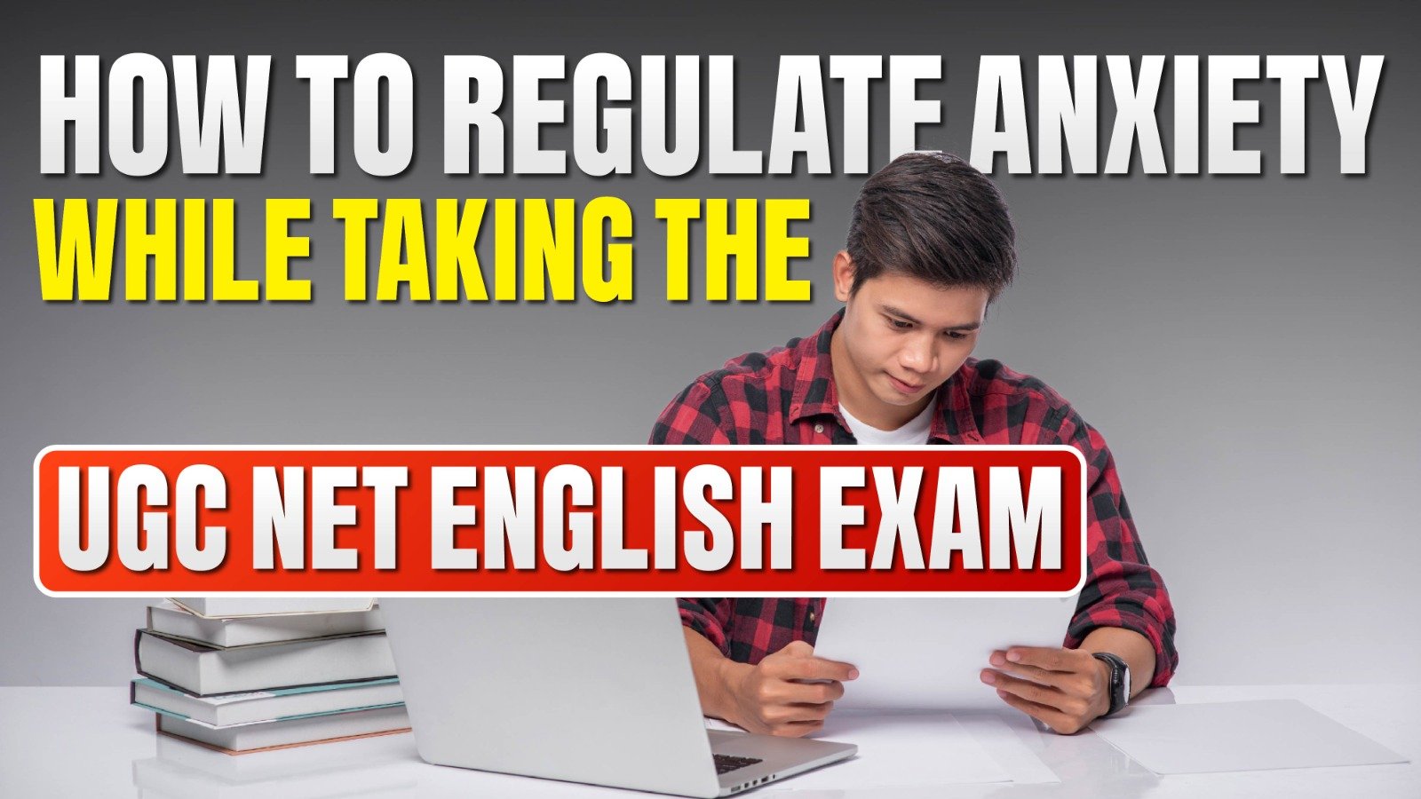 How to Regulate Anxiety While Taking the UGC-NET English Exam?