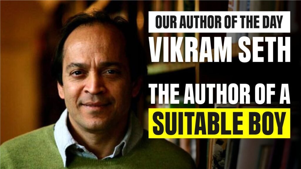 Our Author of the Day Vikram Seth, the author of A Suitable Boy