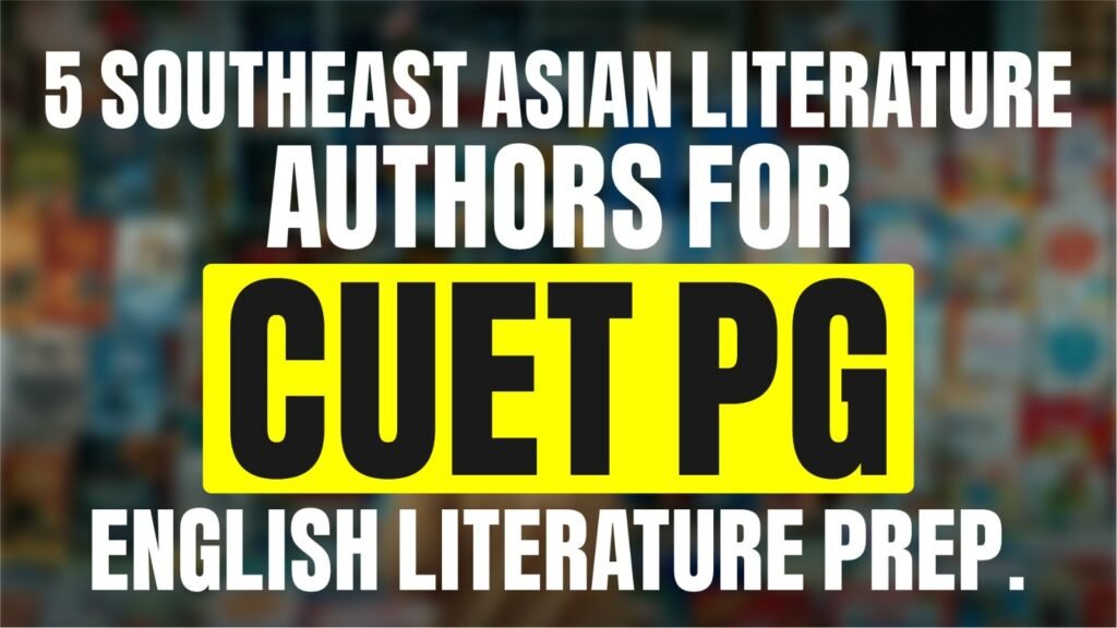 Top 5 Southeast Asian Literature Authors for CUET PG English Exam