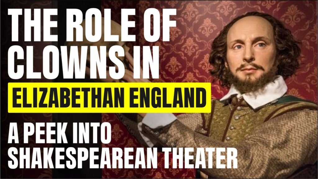 The Role of Clowns in Elizabethan England A Peek into Shakespearean Theatre