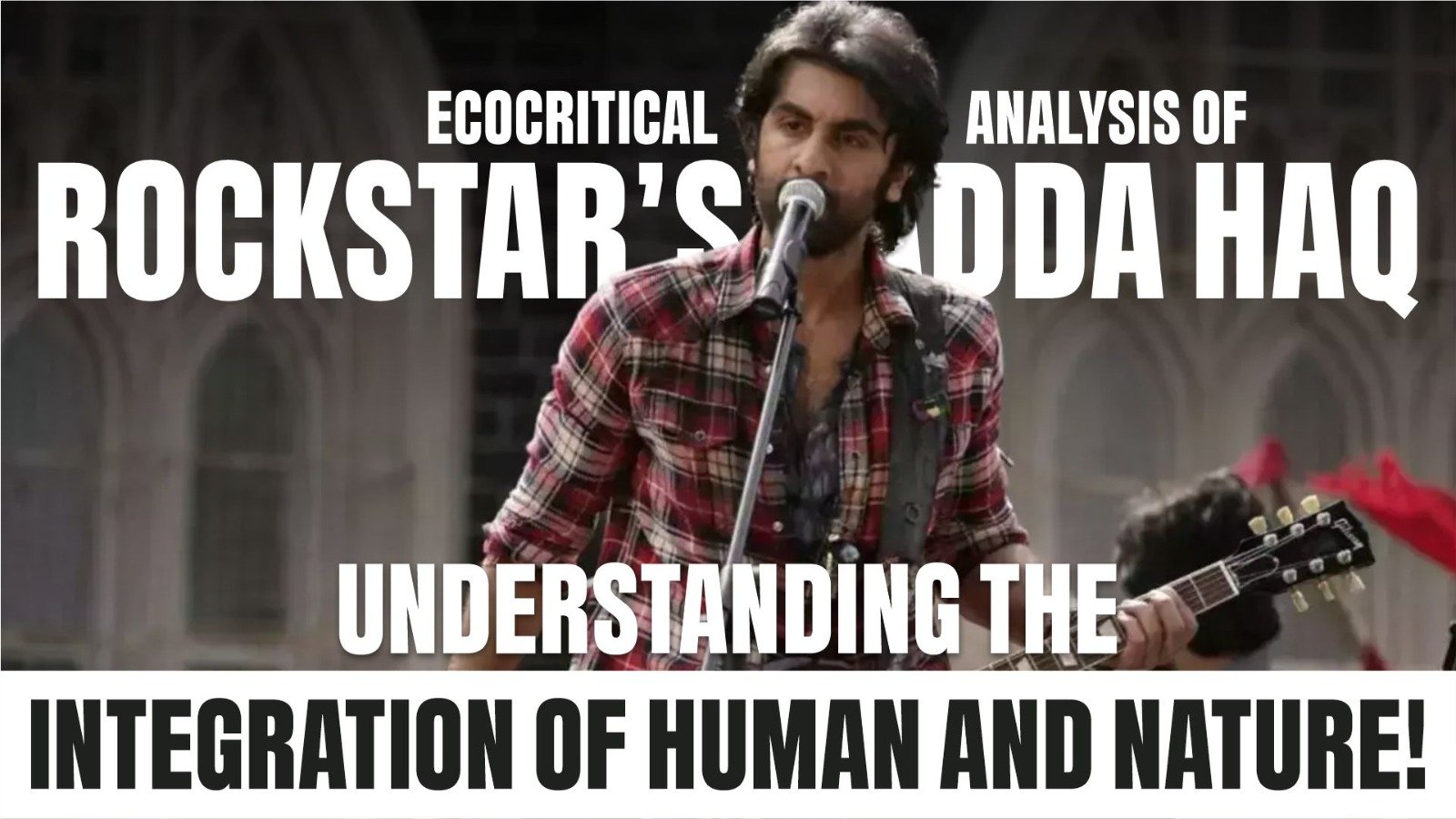 Ecocritical Analysis of Rockstar’s Sadda Haq: Understanding the Integration of Human and Nature!